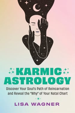 Karmic Astrology - Discover Your Souls Path of Reincarnation and Reveal the Why of Your Natal Chart