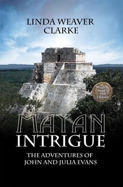 Mayan Intrigue: The Adventures of John and Julia - The Adventures of John and Julia Evans, #2