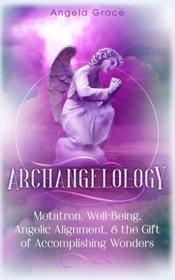Archangelology Metatron, Well-Being, Angelic Alignment &amp; the Gift of Accomplishing Wonders, Angelic Magic - Archangelology, #4