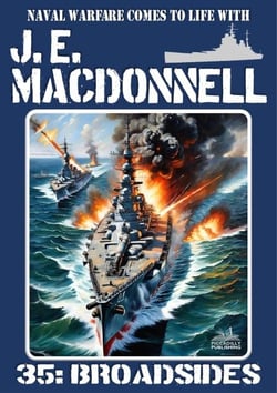 Broadsides (A World War 2 Naval Adventure) - J.E. Macdonnell's Royal Australian Navy World War II Fiction, #35