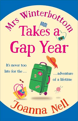 Mrs Winterbottom Takes a Gap Year - An absolutely hilarious and laugh out loud read about second chances, love and friendship