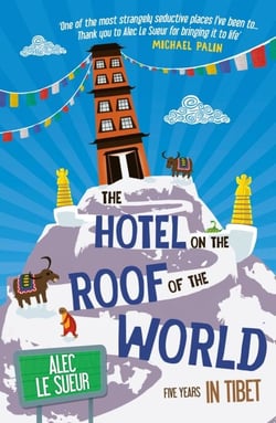 The Hotel on the Roof of the World - Five Years in Tibet