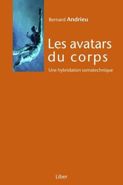 Avatars du corps (Les) - Une hybridation somatechnique