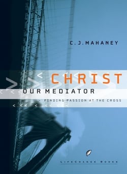 Christ Our Mediator - Finding Passion at the Cross