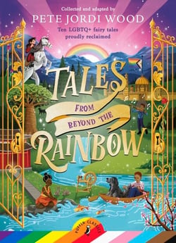 Tales From Beyond the Rainbow - Ten LGBTQ+ fairy tales proudly reclaimed