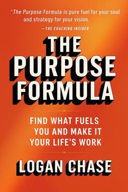 The Purpose Formula:  Find What Fuels You and  Make It Your Life’s Work
