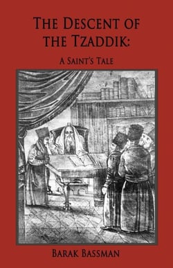 The Descent of the Tzaddik: A Saint’s Tale
