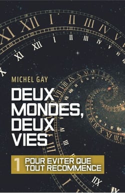Deux mondes, deux vies – I - Pour éviter que tout recommence