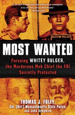 Most Wanted - Pursuing Whitey Bulger, the Murderous Mob Chief the FBI Secretly Protected