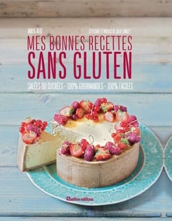 Mes bonnes recettes sans gluten - Salées ou sucrées - 100% gourmandes - 100% faciles