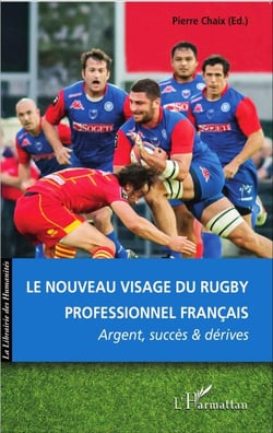 Le nouveau visage du rugby professionnel français - Argent, succès et dérives