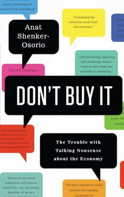 Don't Buy It - The Trouble with Talking Nonsense about the Economy