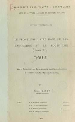 Le Front Populaire dans le Bas-Languedoc et le Roussillon (1) - Thèse pour le Doctorat de 3e cycle, présentée et publiquement soutenue devant l'Université Paul Valéry de Montpellier