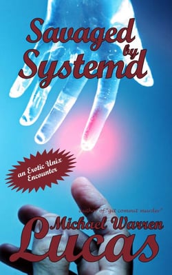 Savaged by Systemd: an Erotic Unix Encounter