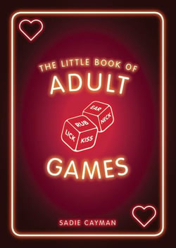 The Little Book of Adult Games - Naughty Games for Grown-Ups