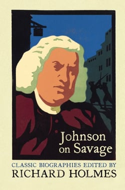 Johnson on Savage - The Life of Mr Richard Savage by Samuel Johnson