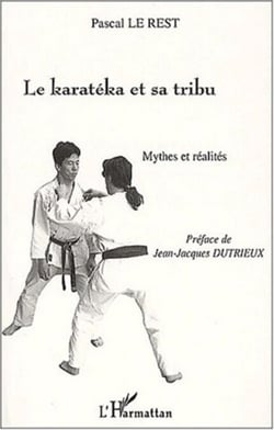 LE KARATEKA ET SA TRIBU - Mythes et réalités