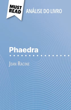 Phaedra de Jean Racine (Análise do livro) - Análise completa e resumo pormenorizado do trabalho