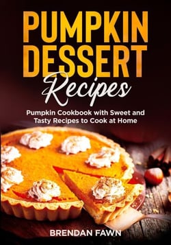 Pumpkin Dessert Recipes, Pumpkin Cookbook with Sweet and Tasty Recipes to Cook at Home - Tasty Pumpkin Dishes, #1