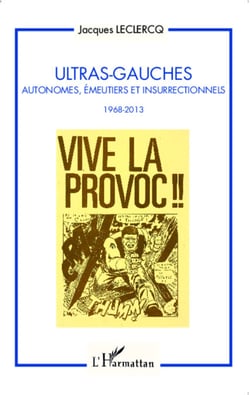 Ultras-Gauches - Autonomes, émeutiers et insurrectionnels - 1968-2013