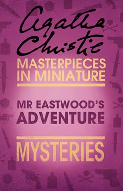 Mr Eastwood’s Adventure - An Agatha Christie Short Story