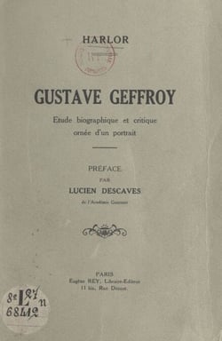 Gustave Geffroy - Étude biographique et critique ornée d'un portrait