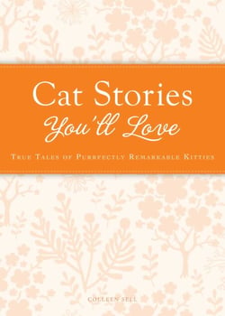 Cat Stories You'll Love - True tales of purrfectly remarkable kitties