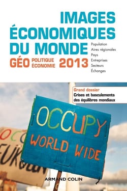 Images économiques du monde 2013 - Crises et basculements des équilibres mondiaux