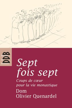 Sept fois sept - Coups de coeur pour la vie monastique