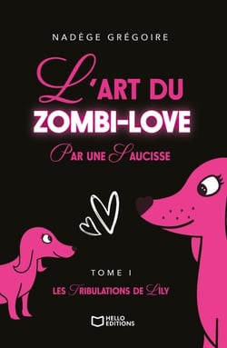 L'art du Zombi-Love par une saucisse - Tome I : Les tribulations de Lily