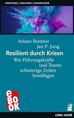 Resilient durch Krisen - Wie Führungskräfte und Teams schwierige Zeiten bewältigen