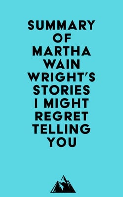 Summary of Martha Wainwright's Stories I Might Regret Telling You