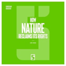 How Nature Reclaims Its Rights