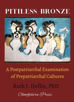 Pitiless Bronze: A Postpatriarchal Examination of Prepatriarchal Cultures