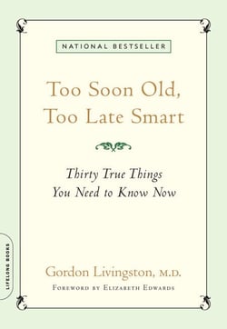 Too Soon Old, Too Late Smart - Thirty True Things You Need to Know Now