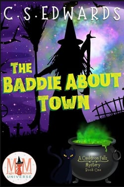 The Baddie About Town: Magic and Mayhem Universe - A Cauldron Falls Mystery, #1
