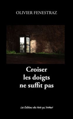 Croiser les doigts ne suffit pas