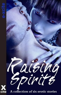 Raising Spirits - A collection of six erotic stories