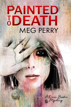 Painted to Death: A Kevin Brodie Mystery - Kevin Brodie Mysteries, #1