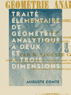 Traité élémentaire de géométrie analytique à deux et à trois dimensions - Contenant toutes les théories générales de géométrie accessibles à l'analyse ordinaire