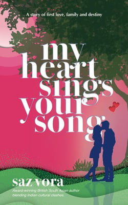 My Heart Sings Your Song - A Story of First Love, Family and Destiny - University Reena &amp; Nikesh, #1