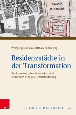 Residenzstädte in der Transformation - Konkurrenzen, Residenzverlust und kulturelles Erbe als Herausforderung. Tagungsband der 60. Jahrestagung des Südwestdeutschen Arbeitskreises für Stadtgeschichtsforschung