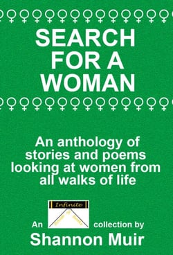 Search for a Woman:  An Anthology of Stories and Poems Looking at Women from All Walks of Life - Shannon Muir's Story and Poetry Anthologies, #3