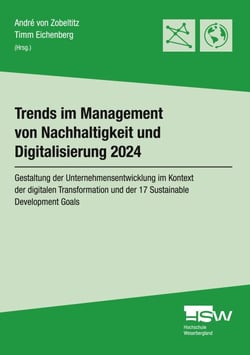 Trends im Management von Nachhaltigkeit und Digitalisierung 2024 - Gestaltung der Unternehmensentwicklung im Kontext der digitalen Transformation und der 17 Sustainable Development Goals
