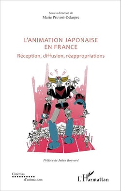 L'animation japonaise en France - Réception, diffusion, réappropriations