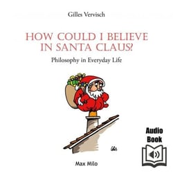 How Could I Believe in Santa Claus? - Philosophy in Everyday Life