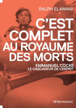 C'est complet au royaume des morts - Emmanuel Cocke, le cascadeur de l'esprit
