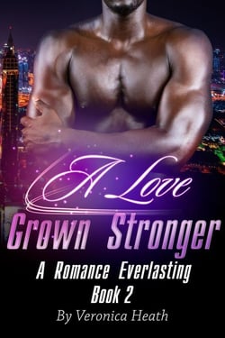 A Love Grown Stronger. A Romance Everlasting