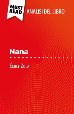 Nana di Émile Zola (Analisi del libro) - Analisi completa e sintesi dettagliata del lavoro