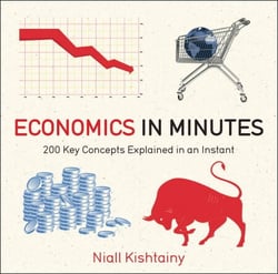 Economics in Minutes - 200 Key Concepts Explained in an Instant
